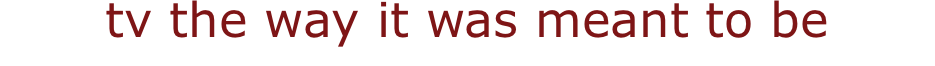tv the way it was